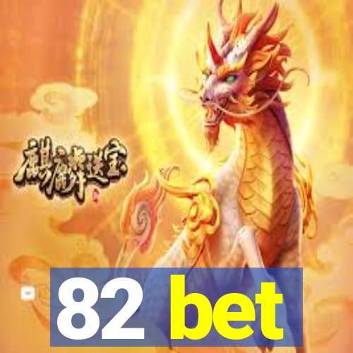 82 bet
